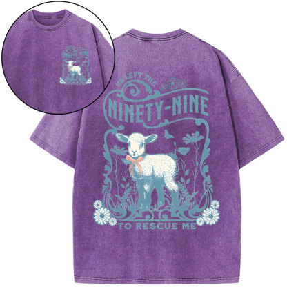 He Left The Ninety-Nine To Resuce Me Christian Washed T-Shirt