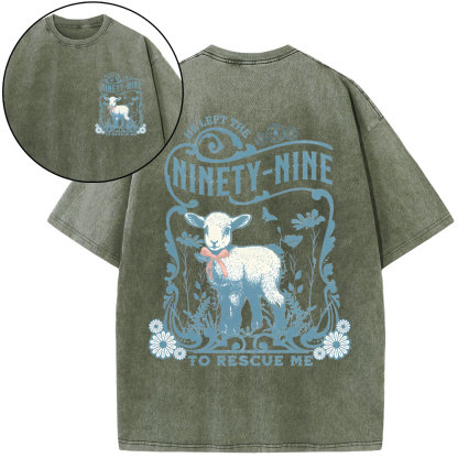 He Left The Ninety-Nine To Resuce Me Christian Washed T-Shirt