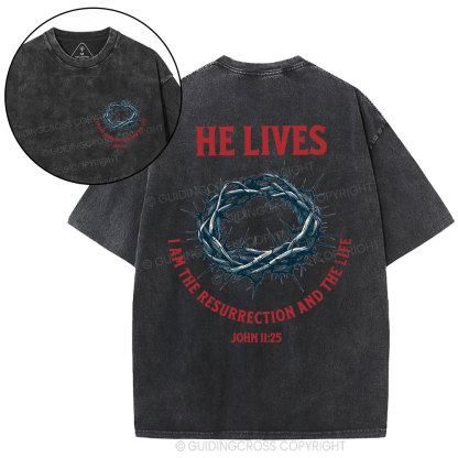 He Lives I Am The Resurrection And The Life Christian Washed T-Shirt