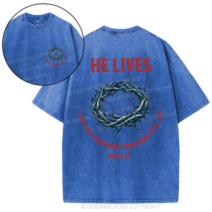 He Lives I Am The Resurrection And The Life Christian Washed T-Shirt