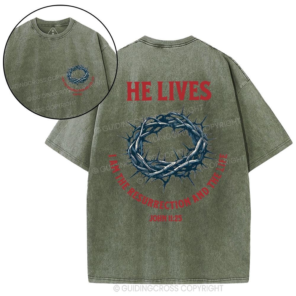 He Lives I Am The Resurrection And The Life Christian Washed T-Shirt