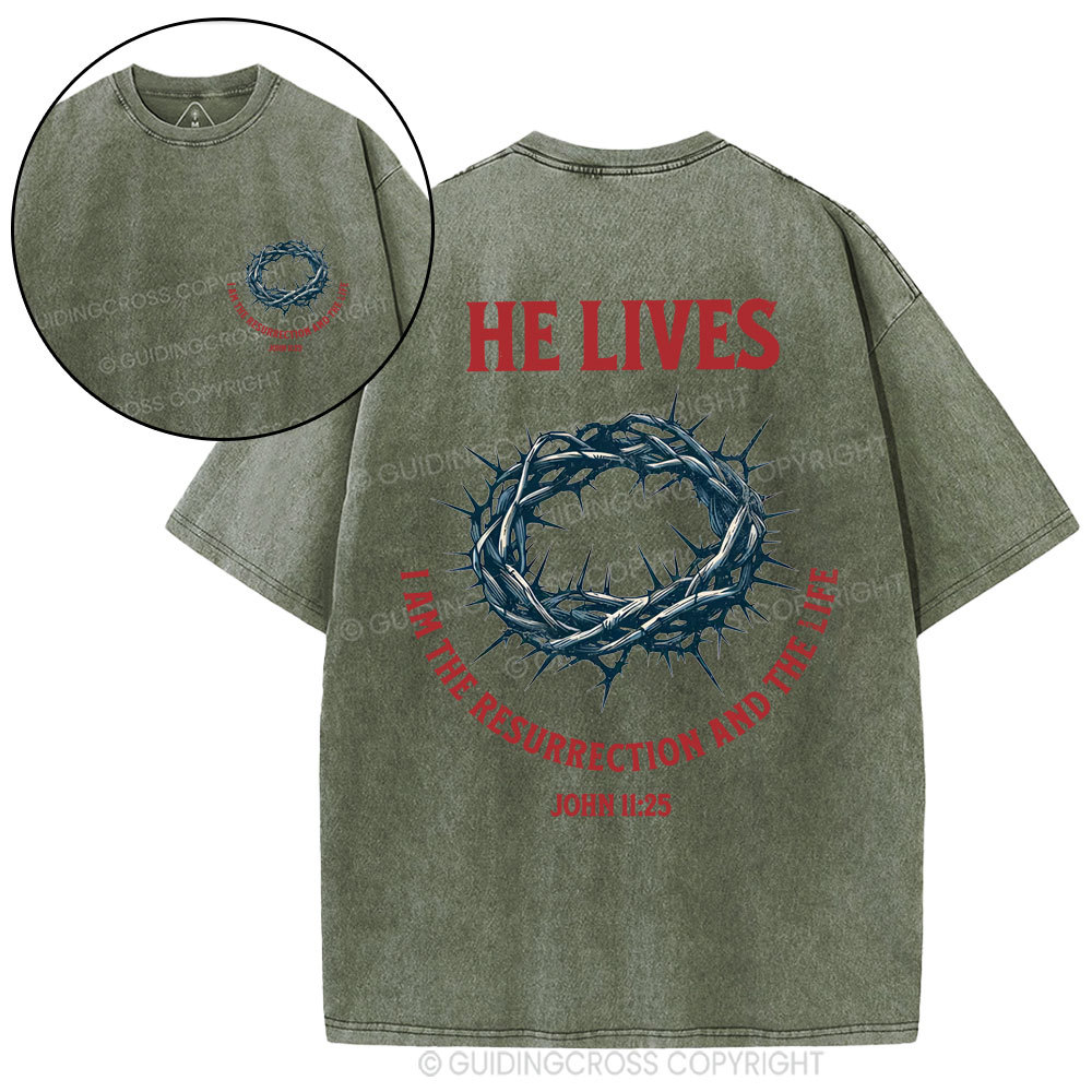 He Lives I Am The Resurrection And The Life Christian Washed T-Shirt