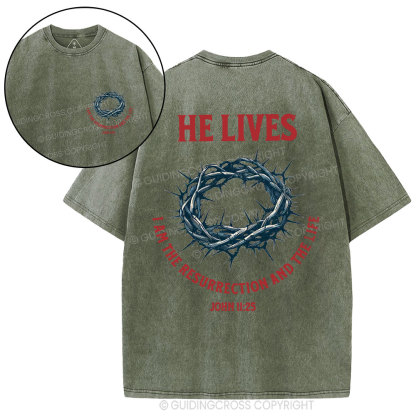 He Lives I Am The Resurrection And The Life Christian Washed T-Shirt