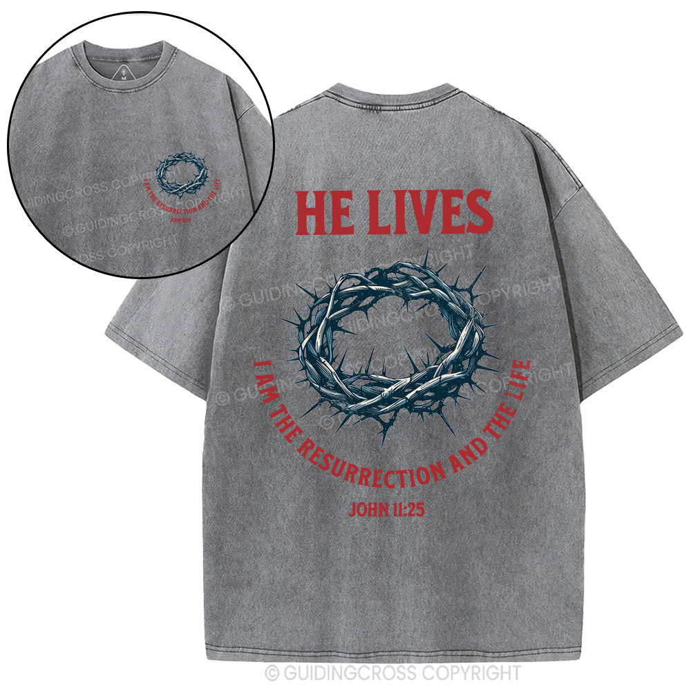 He Lives I Am The Resurrection And The Life Christian Washed T-Shirt