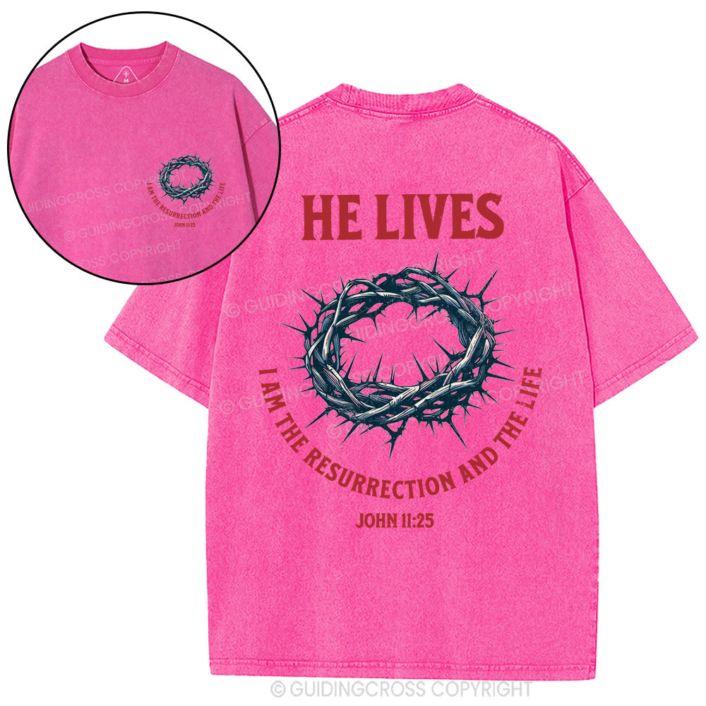 He Lives I Am The Resurrection And The Life Christian Washed T-Shirt