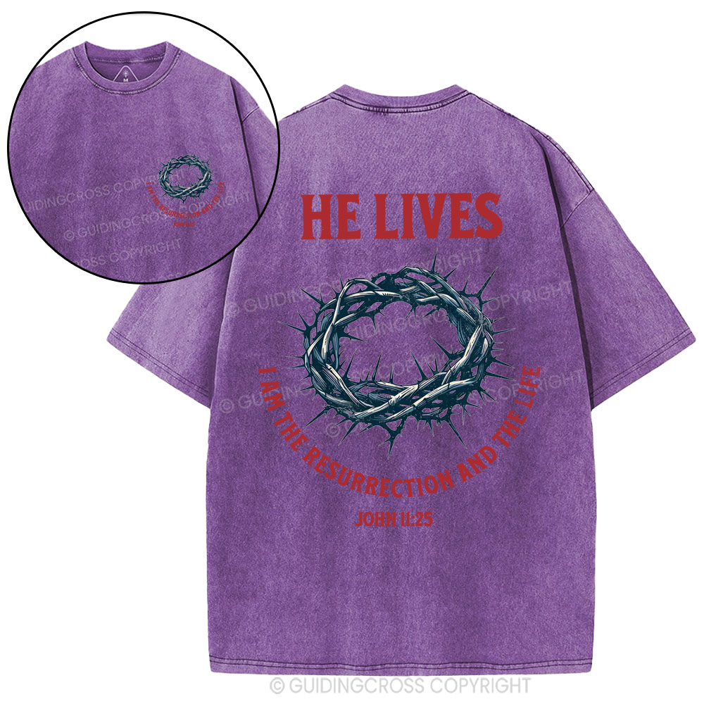 He Lives I Am The Resurrection And The Life Christian Washed T-Shirt