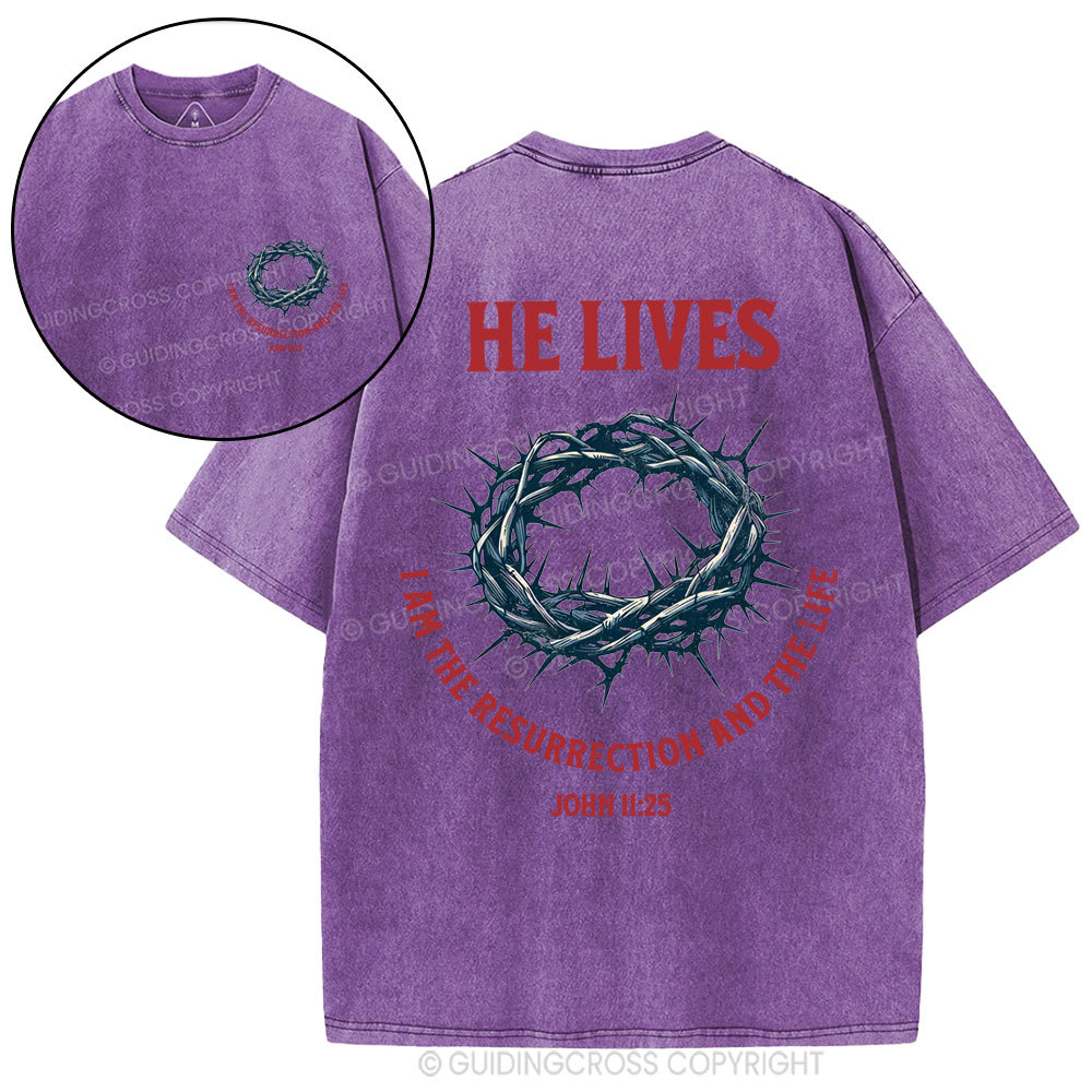 He Lives I Am The Resurrection And The Life Christian Washed T-Shirt