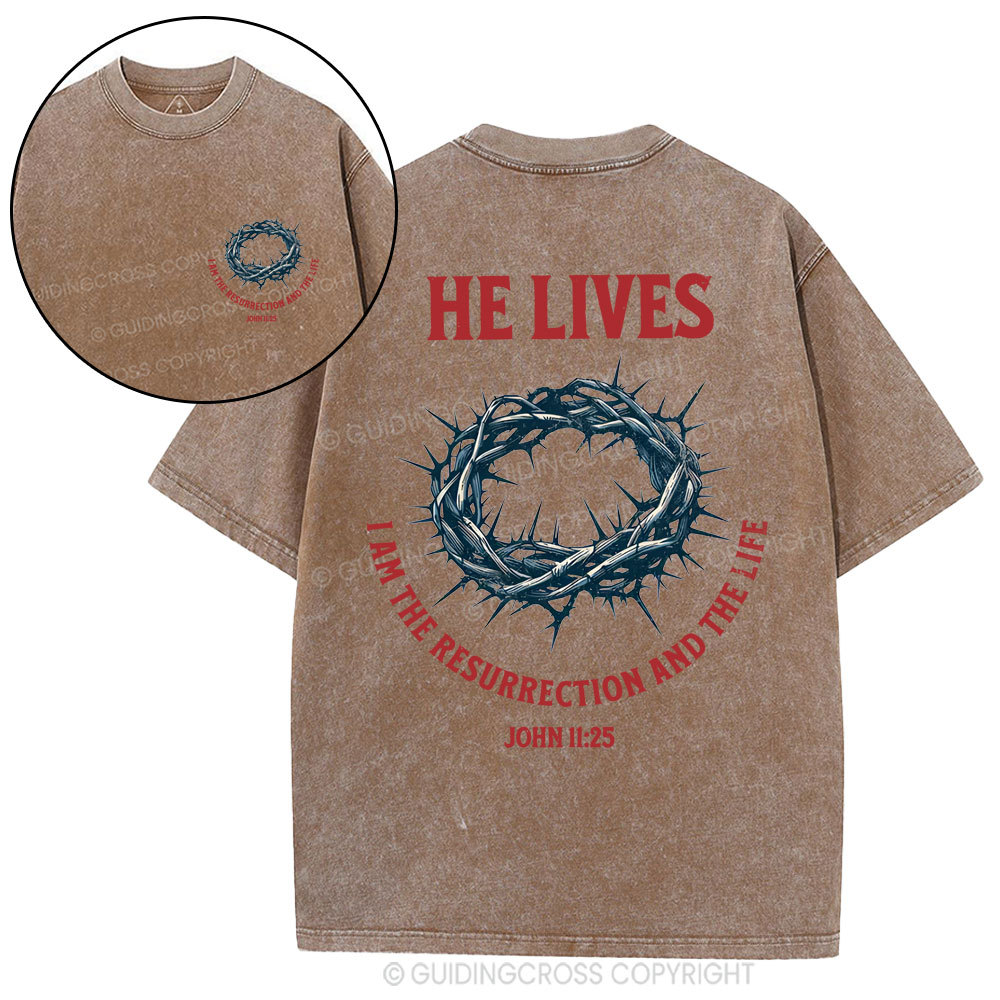 He Lives I Am The Resurrection And The Life Christian Washed T-Shirt