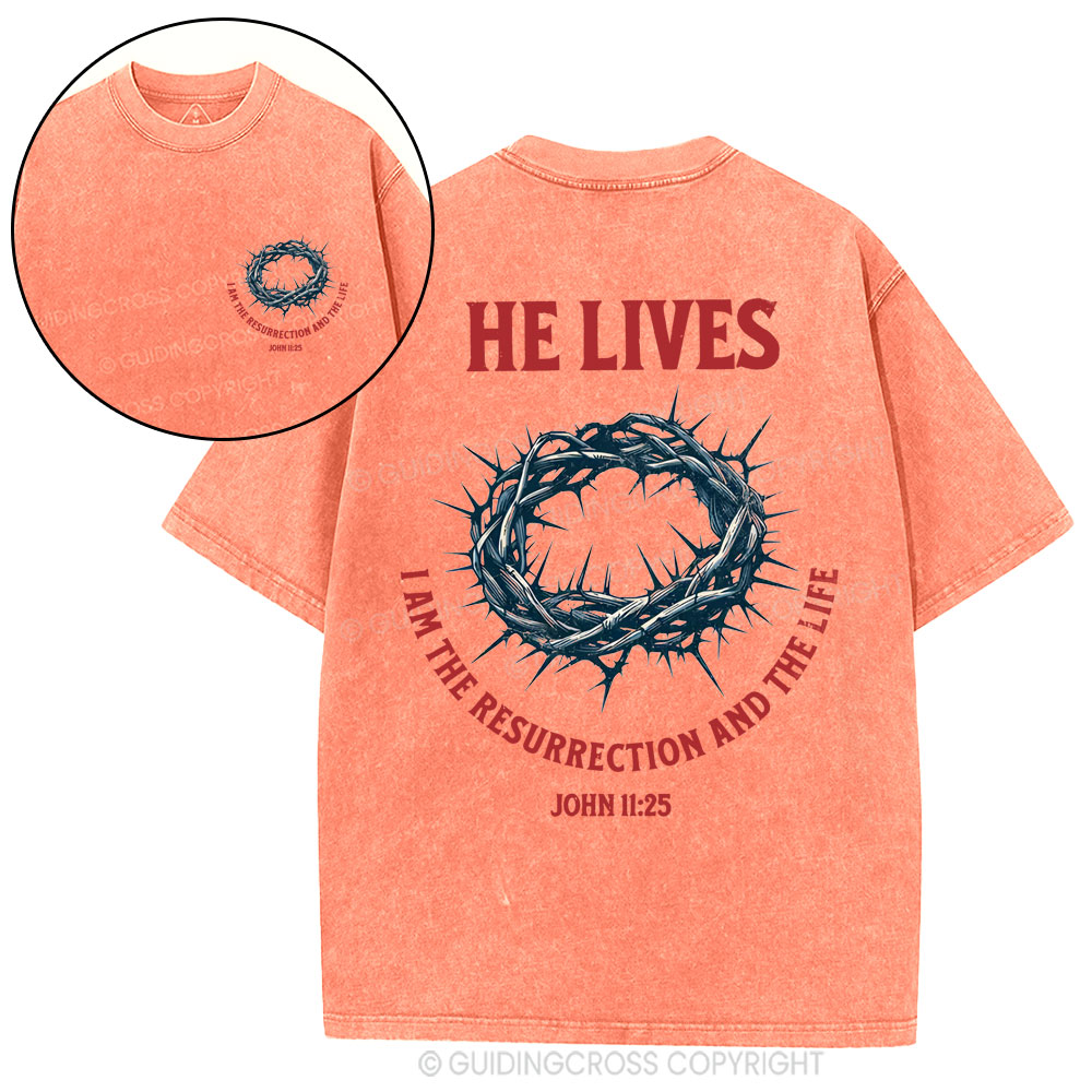 He Lives I Am The Resurrection And The Life Christian Washed T-Shirt