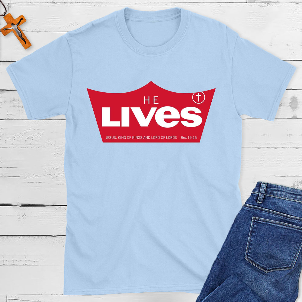 He Lives Jesus King Of Kings Christian T-Shirt