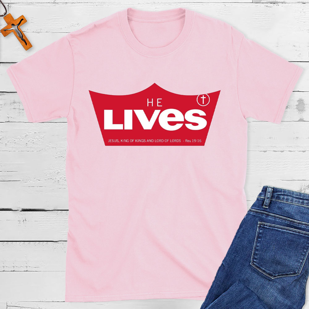 He Lives Jesus King Of Kings Christian T-Shirt