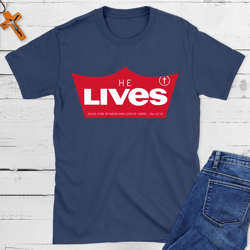 He Lives Jesus King Of Kings Christian T-Shirt