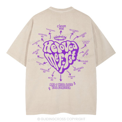 He Loved Me First Christian Washed T-Shirt