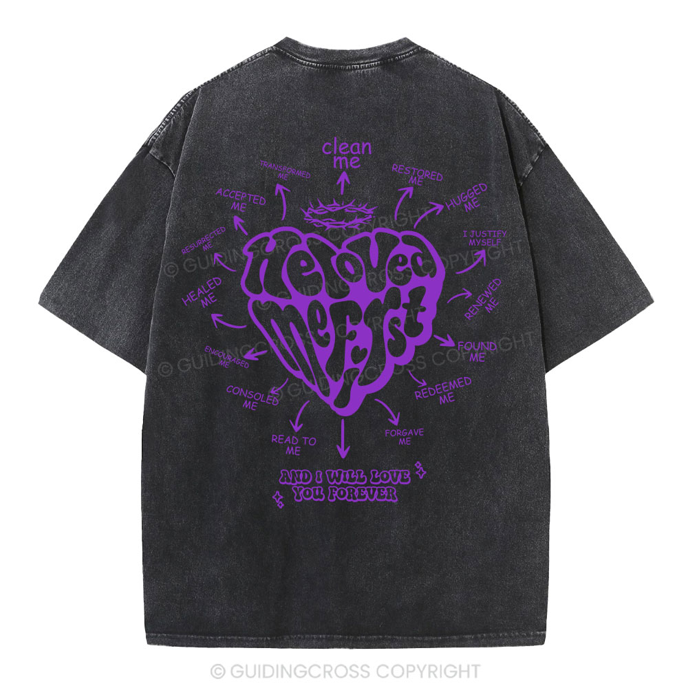 He Loved Me First Christian Washed T-Shirt