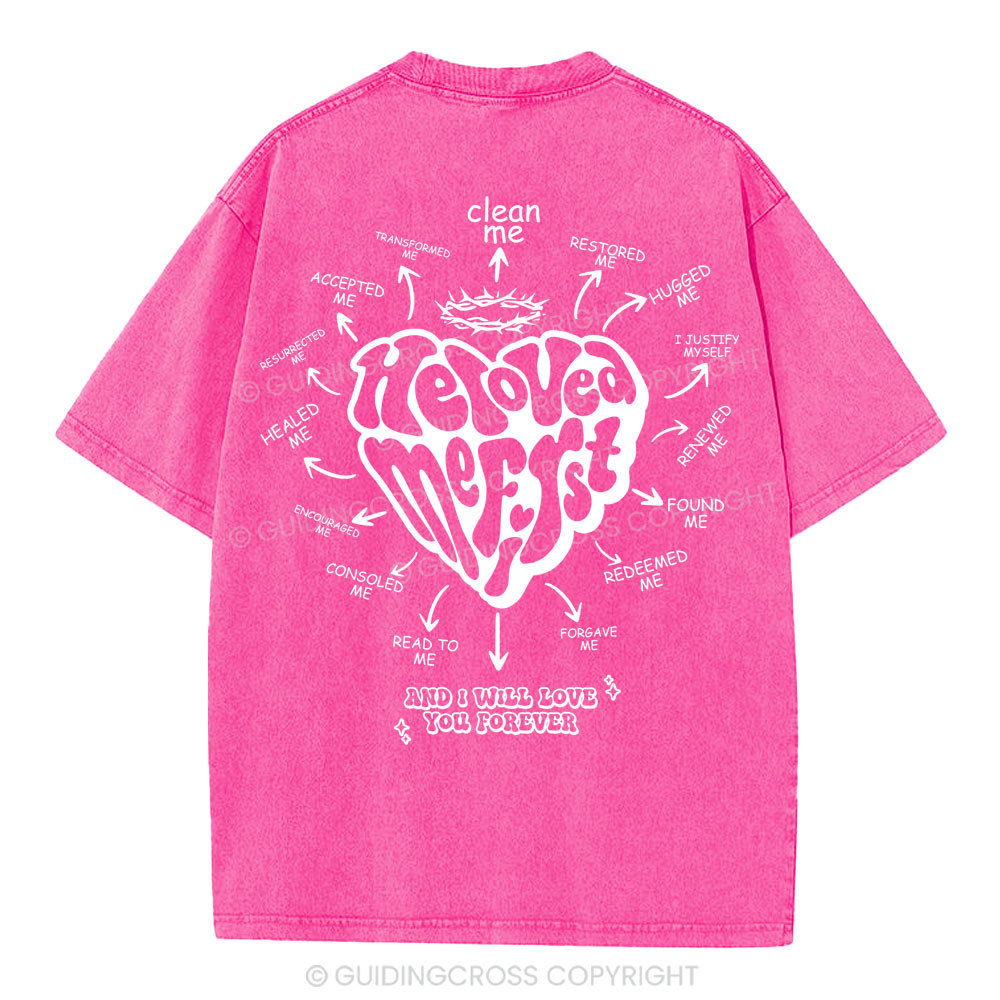 He Loved Me First Christian Washed T-Shirt
