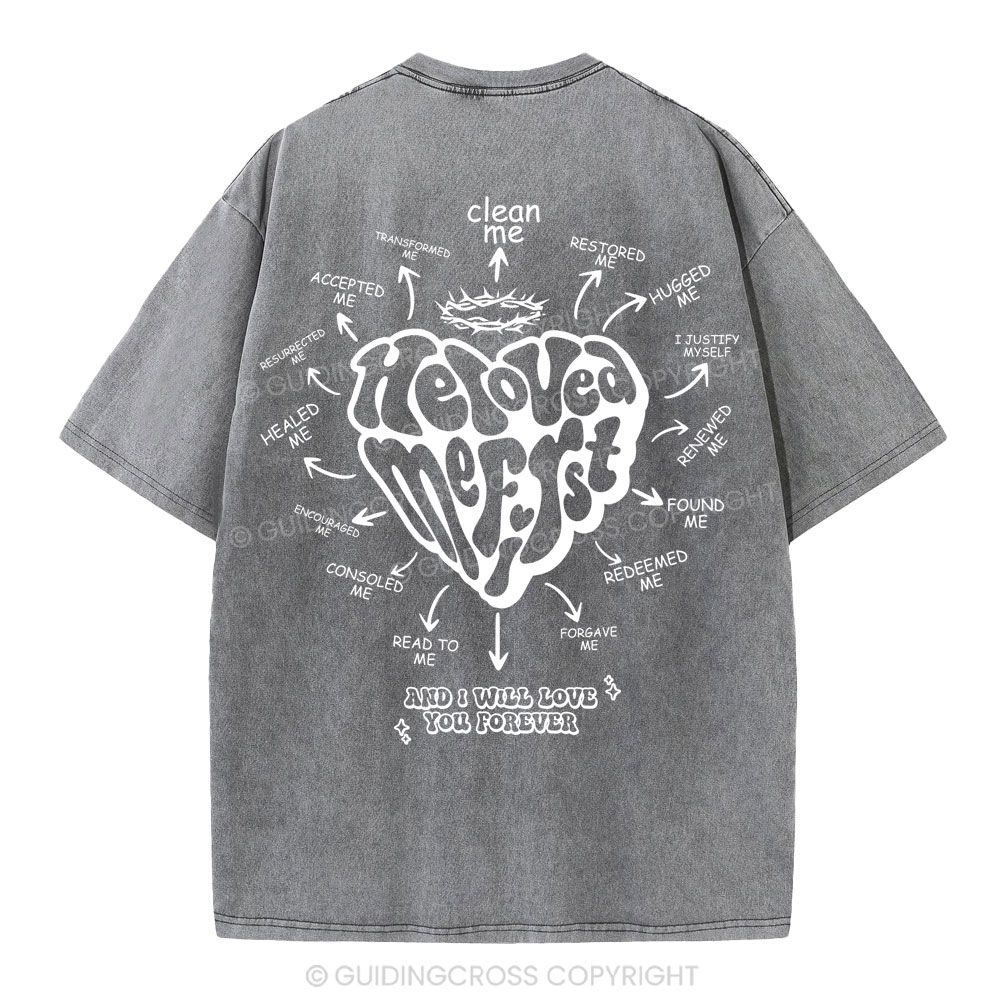 He Loved Me First Christian Washed T-Shirt