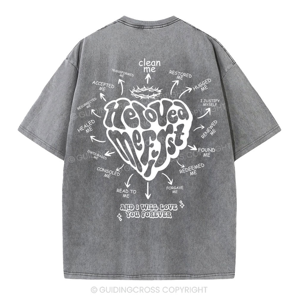 He Loved Me First Christian Washed T-Shirt