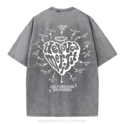 He Loved Me First Christian Washed T-Shirt
