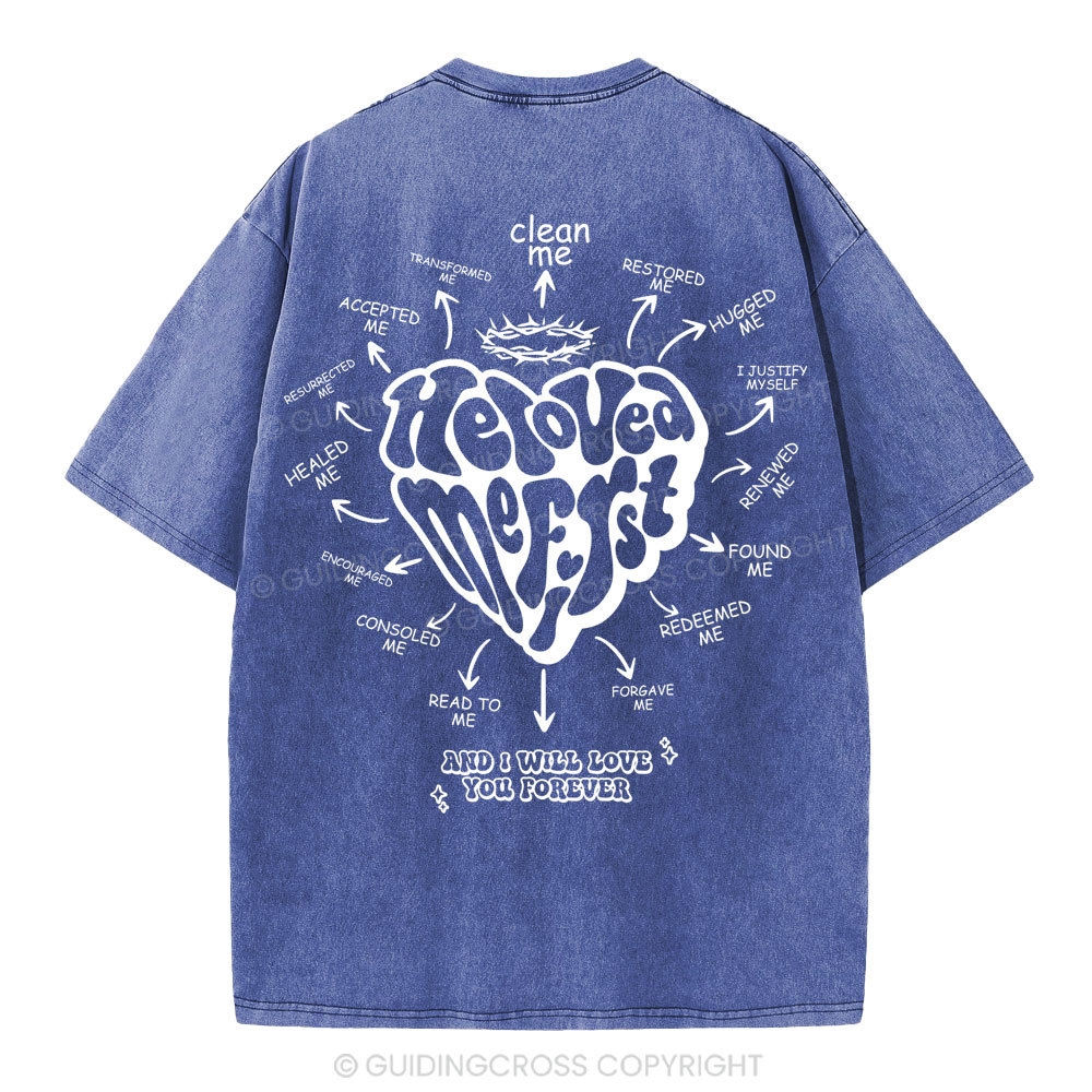 He Loved Me First Christian Washed T-Shirt