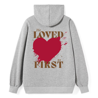 He Loved Us First Christian Class Hoodie