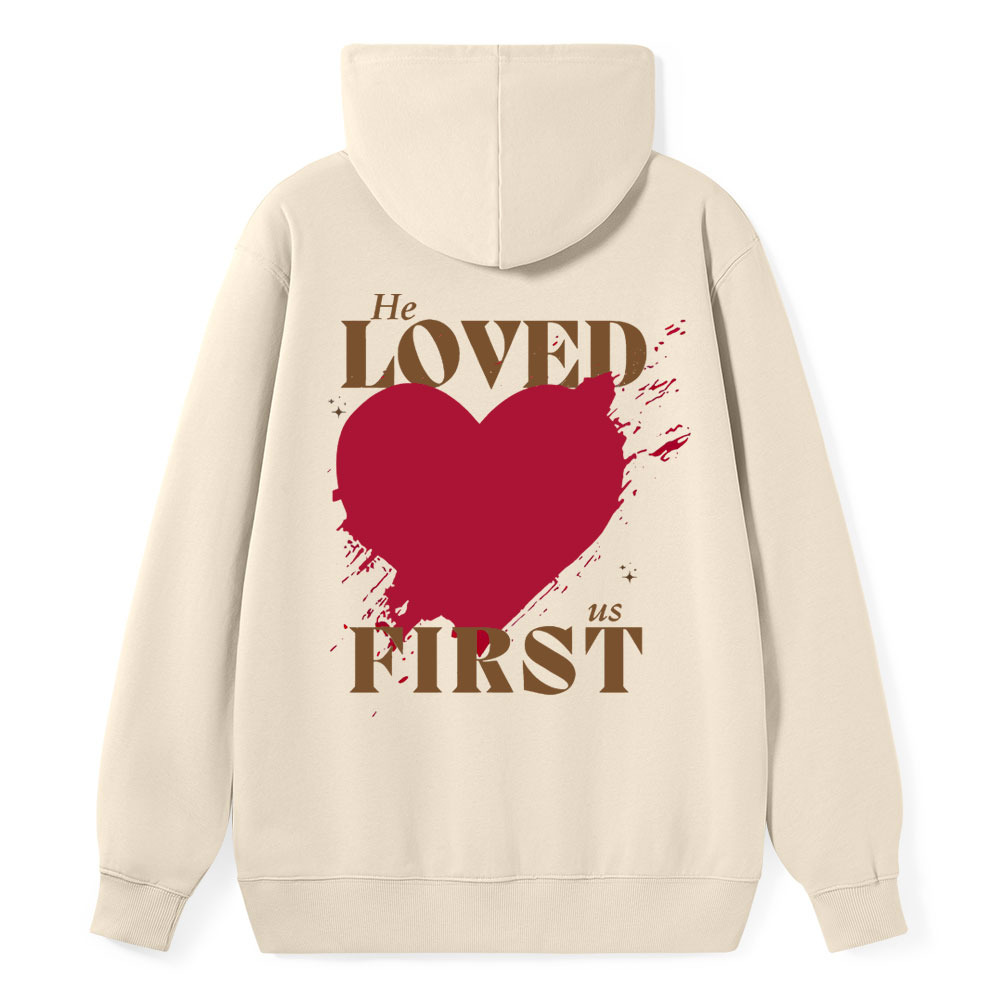He Loved Us First Christian Class Hoodie