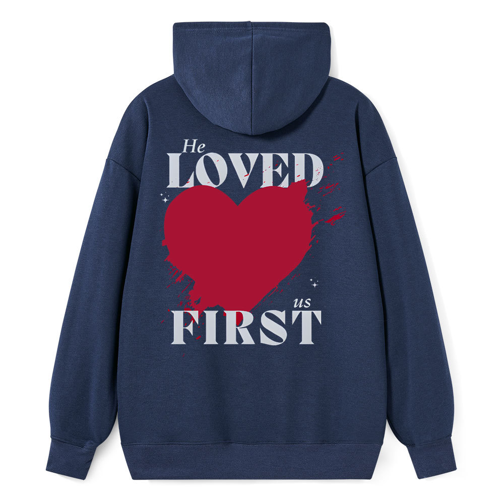 He Loved Us First Christian Class Hoodie