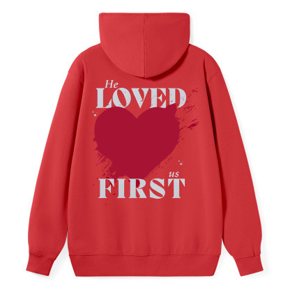 He Loved Us First Christian Class Hoodie