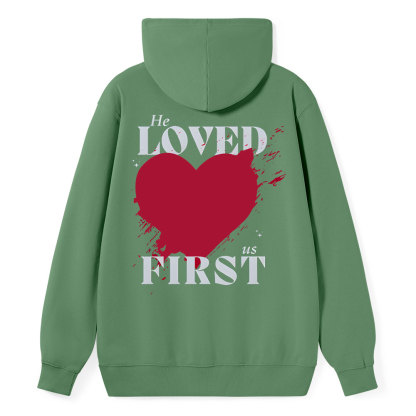 He Loved Us First Christian Class Hoodie