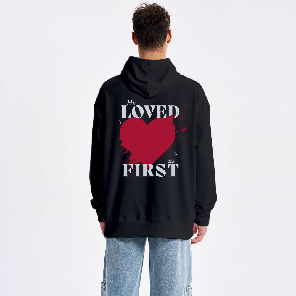 He Loved Us First Christian Class Hoodie