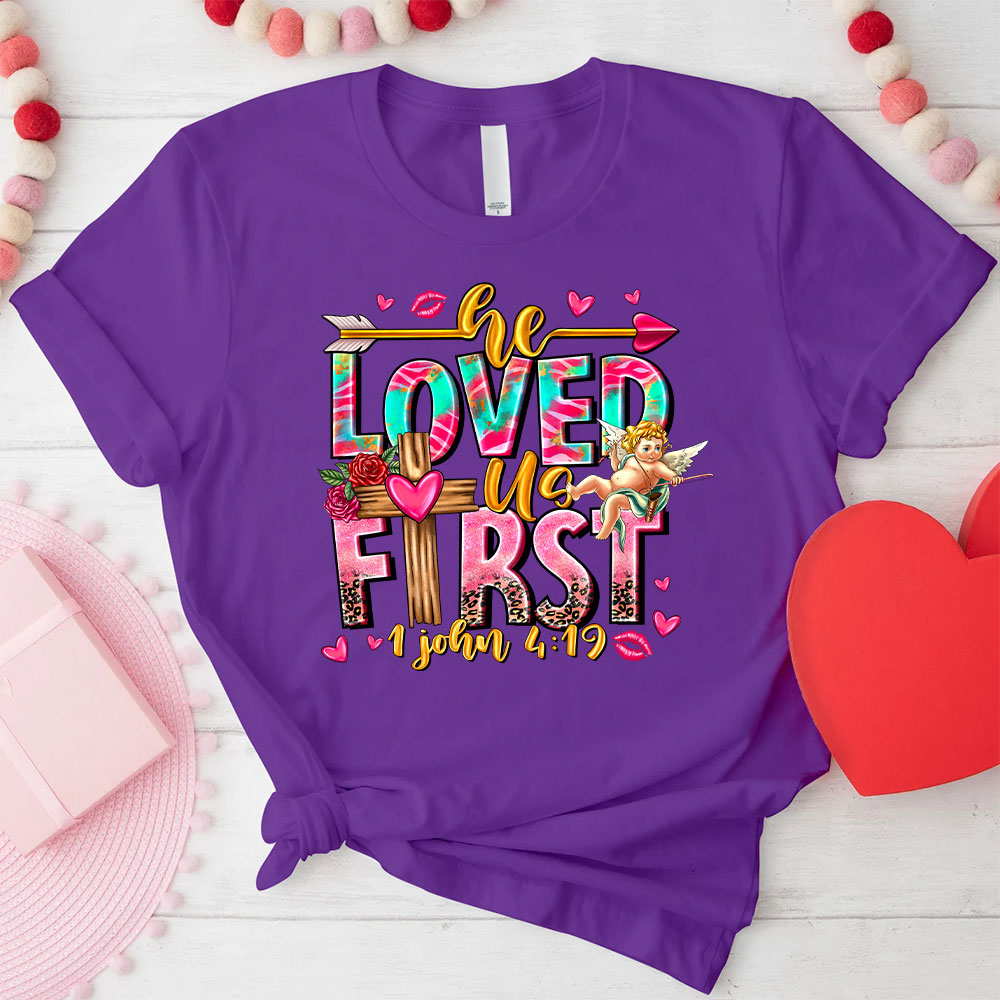 He Loved Us First Christian T-Shirt