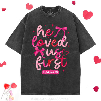 He Loved Us First Christian Washed T-Shirt