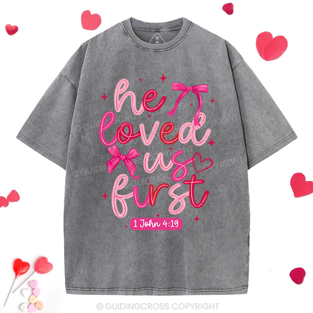 He Loved Us First Christian Washed T-Shirt