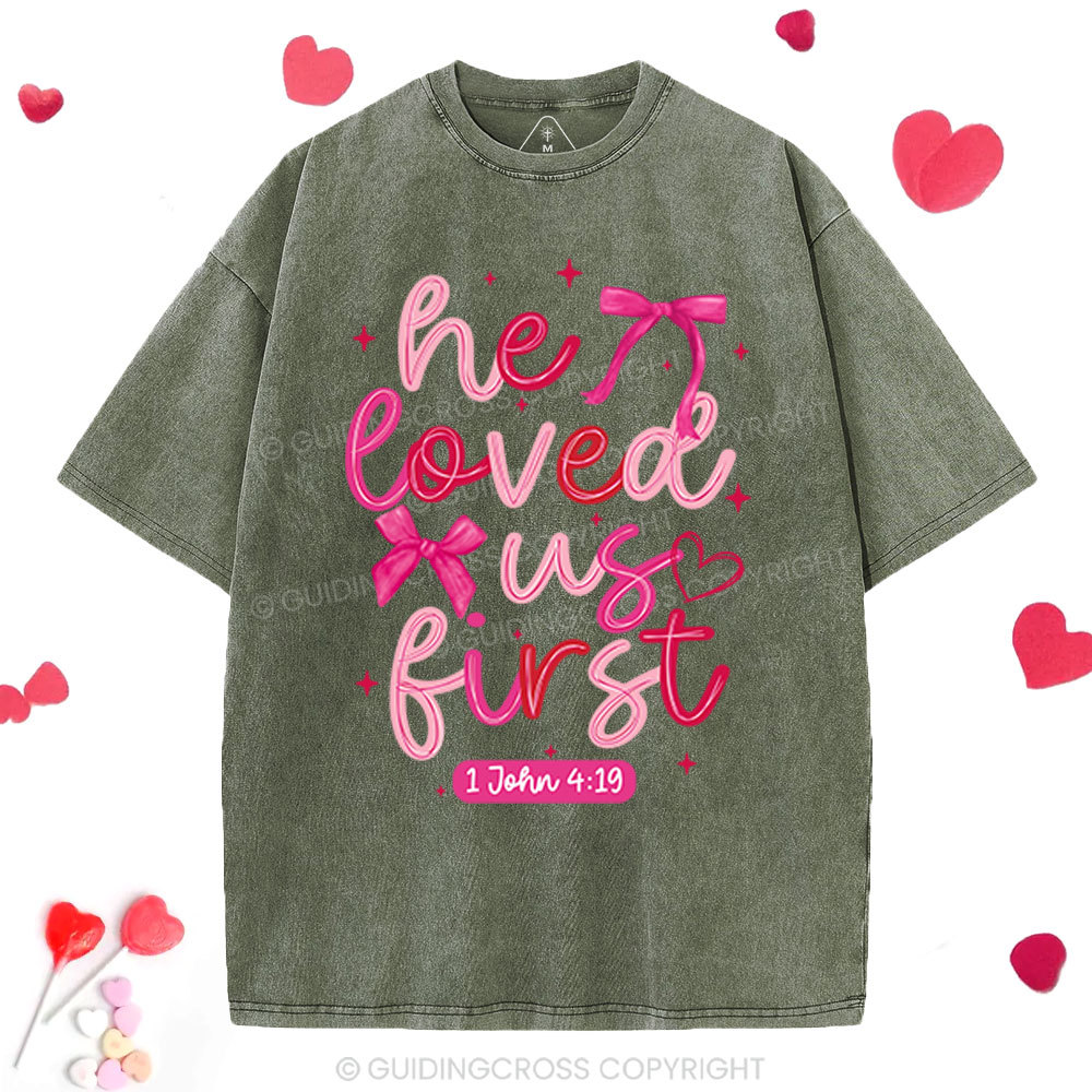 He Loved Us First Christian Washed T-Shirt