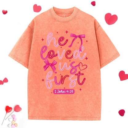He Loved Us First Christian Washed T-Shirt