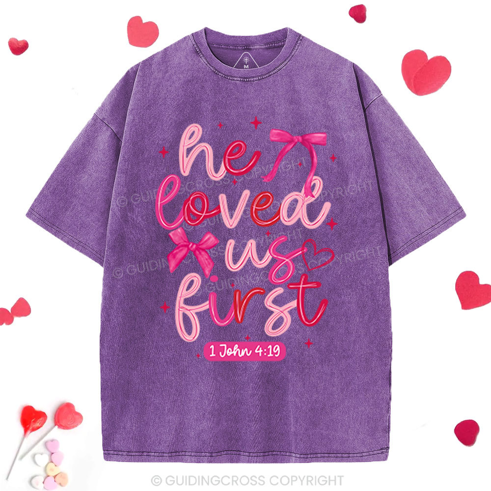 He Loved Us First Christian Washed T-Shirt