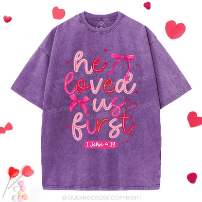 He Loved Us First Christian Washed T-Shirt