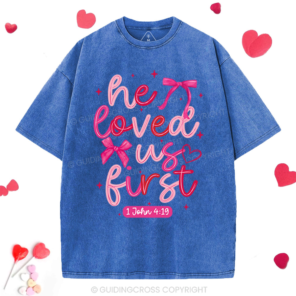 He Loved Us First Christian Washed T-Shirt