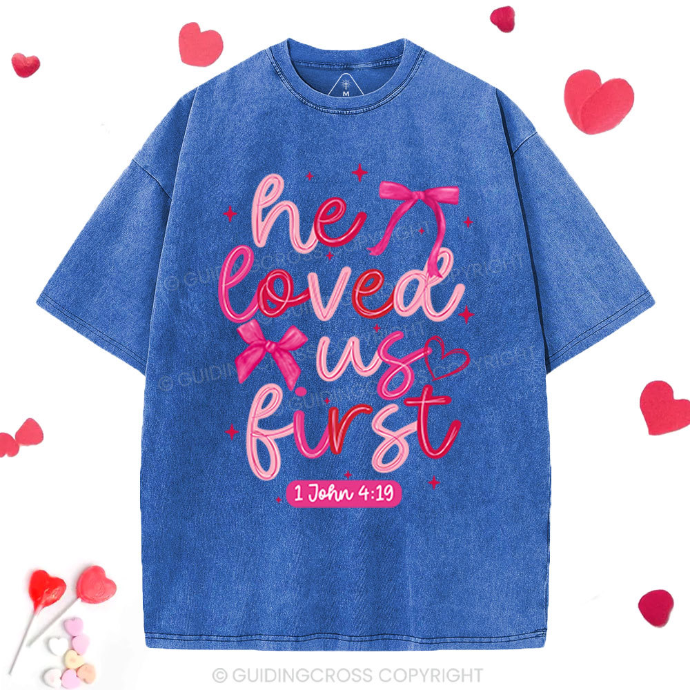He Loved Us First Christian Washed T-Shirt