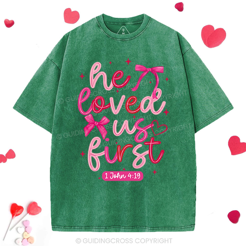 He Loved Us First Christian Washed T-Shirt