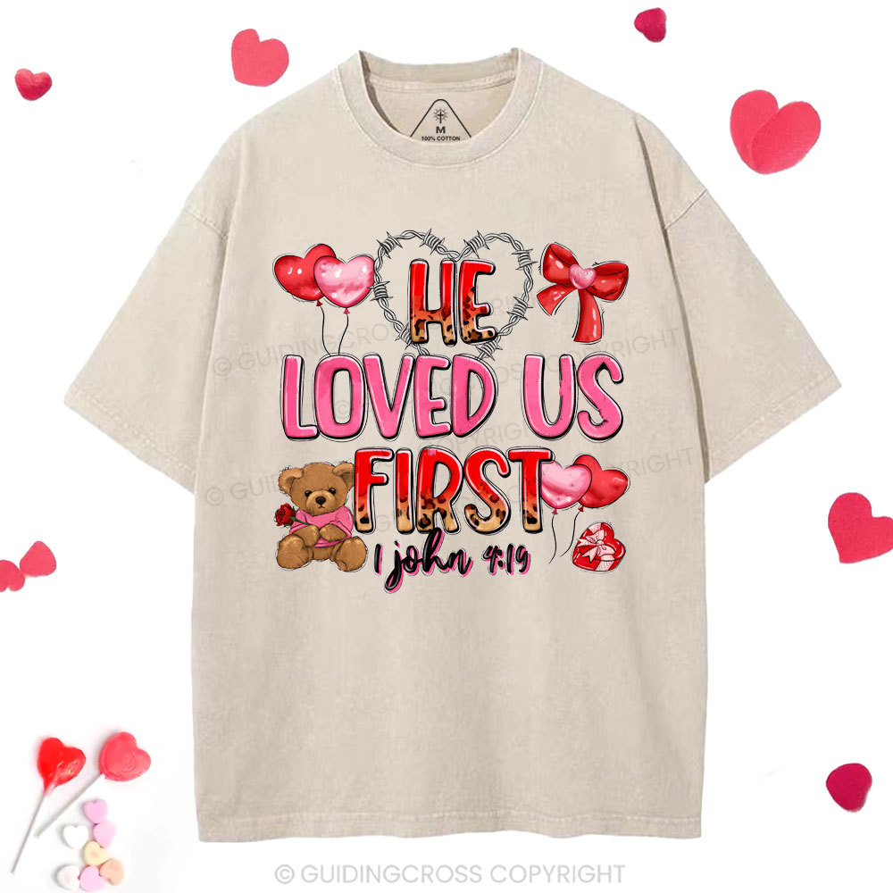 He Loved Us First Christian Washed T-Shirt