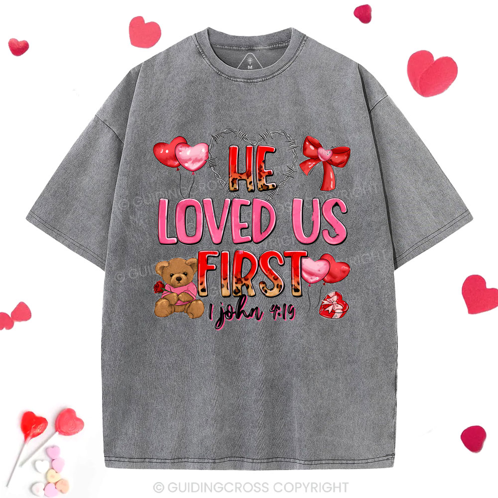 He Loved Us First Christian Washed T-Shirt
