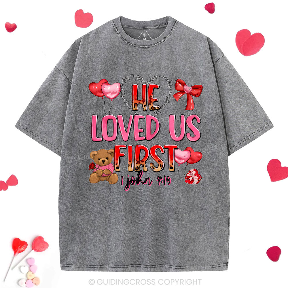 He Loved Us First Christian Washed T-Shirt