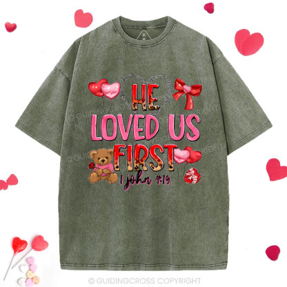 He Loved Us First Christian Washed T-Shirt
