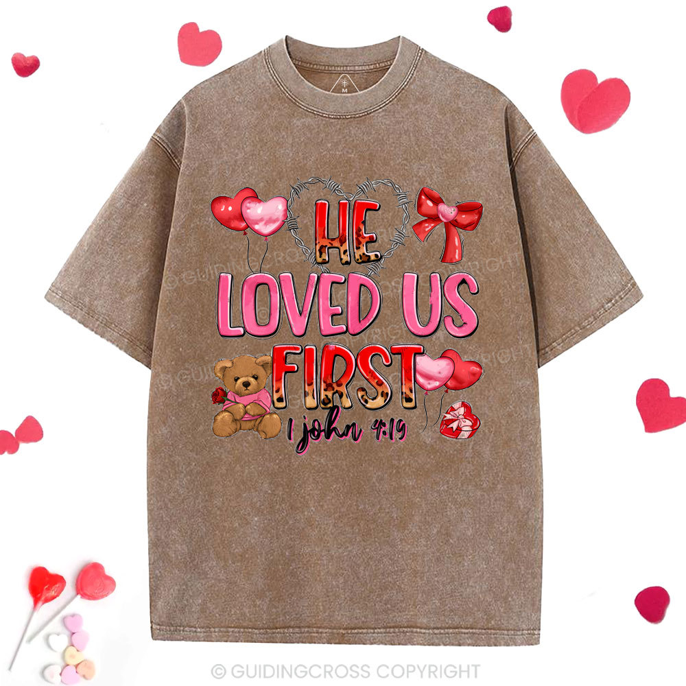 He Loved Us First Christian Washed T-Shirt