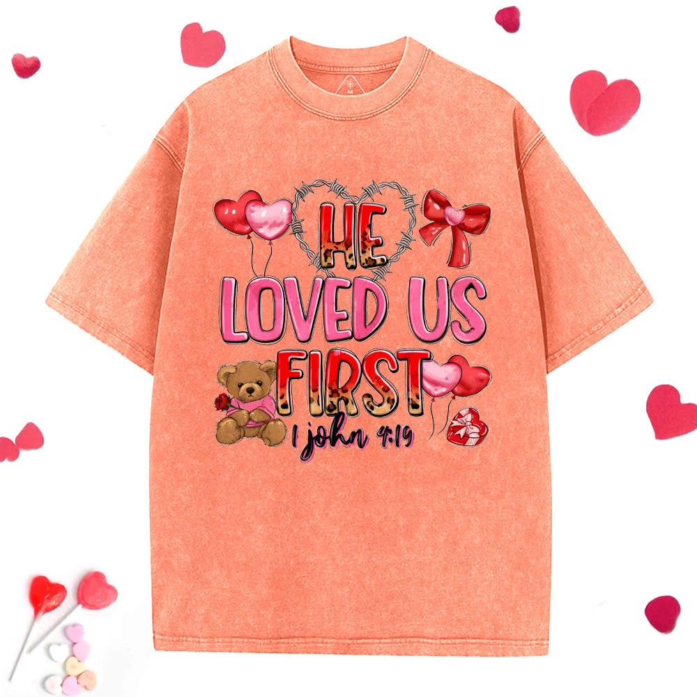He Loved Us First Christian Washed T-Shirt