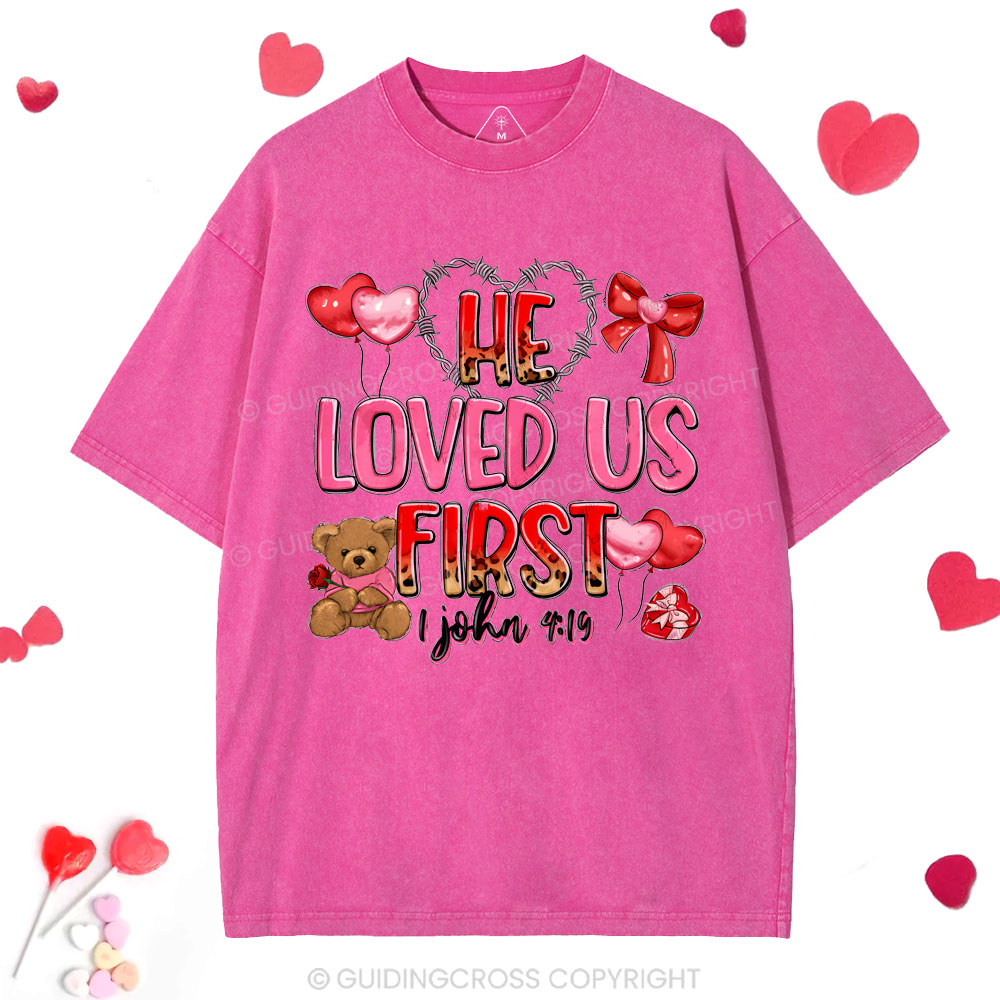He Loved Us First Christian Washed T-Shirt