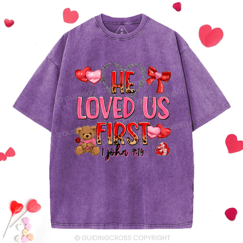 He Loved Us First Christian Washed T-Shirt