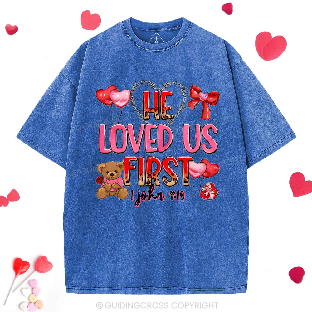 He Loved Us First Christian Washed T-Shirt