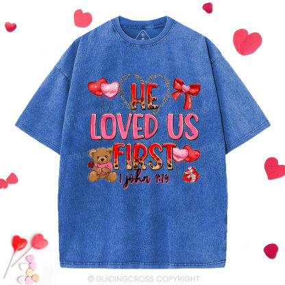 He Loved Us First Christian Washed T-Shirt