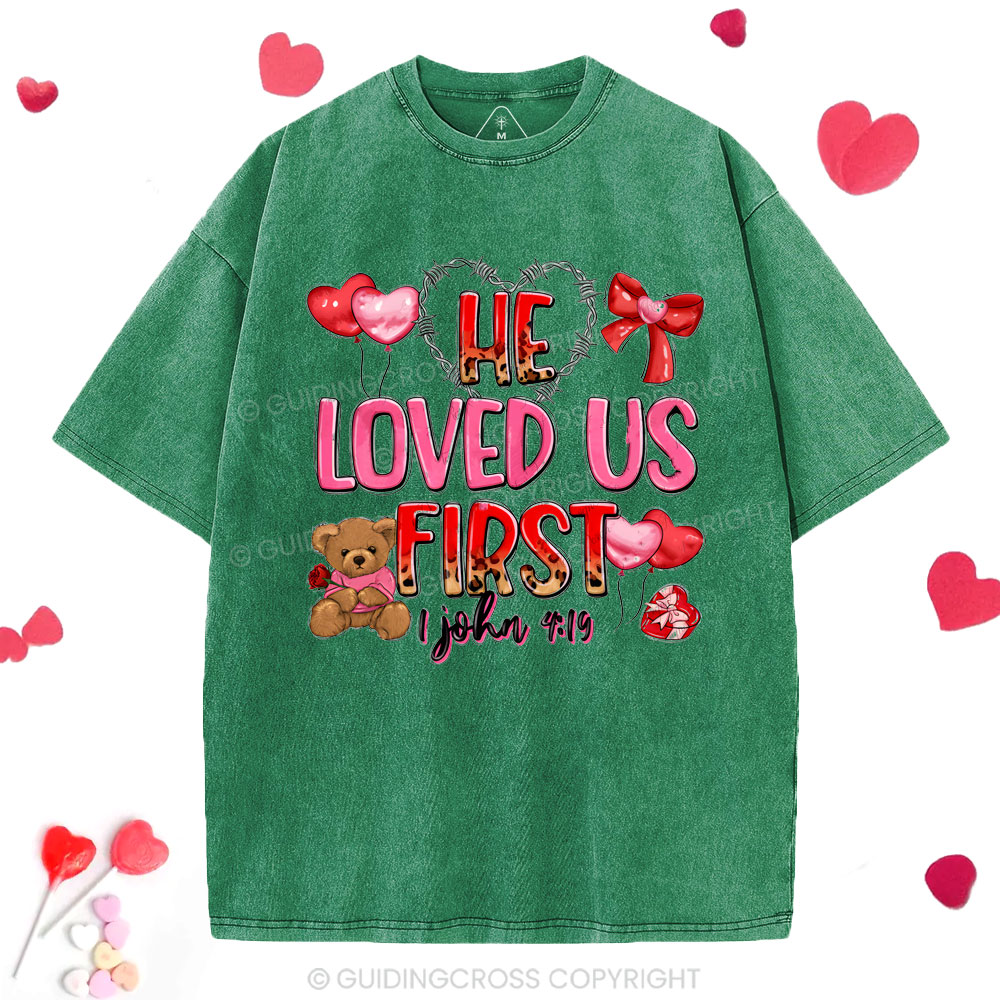 He Loved Us First Christian Washed T-Shirt